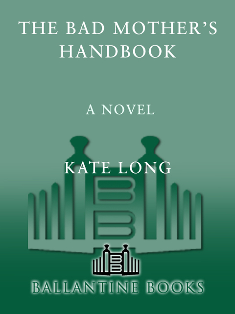 Book The Bad Mother's Handbook free