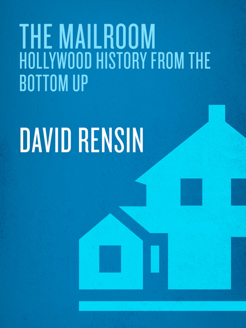 Book The Mailroom: Hollywood History from the Bottom Up free