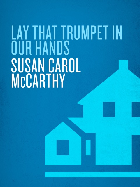 Book Lay that Trumpet in Our Hands: A Novel free