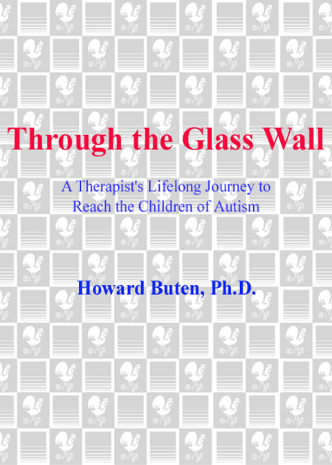 Book Through the Glass Wall: A Therapist's Lifelong Journey to Reach the Children of Autism free