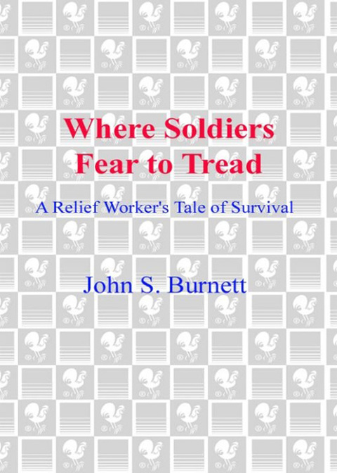 Book Where Soldiers Fear to Tread: A Relief Worker's Tale of Survival free