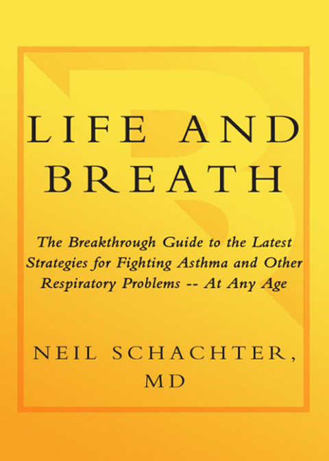 Book Life and Breath: The Breakthrough Guide to the Latest Strategies for Fighting Asthma and Other Re spiratory Problems -- At Any Age free
