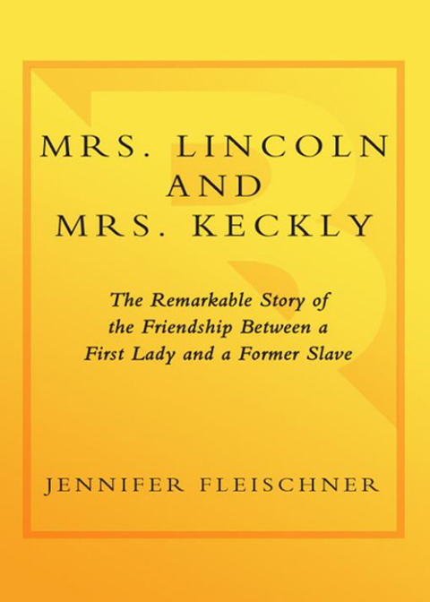 Book Mrs. Lincoln and Mrs. Keckly: The Remarkable Story of the Friendship Between a First Lady and a Former Slave free