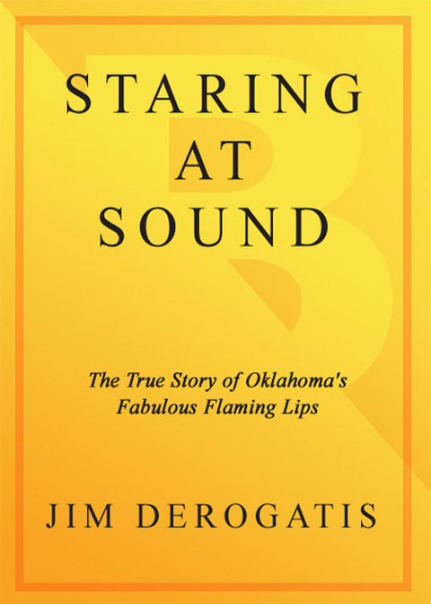 Book Staring at Sound: The True Story of Oklahoma's Fabulous Flaming Lips free