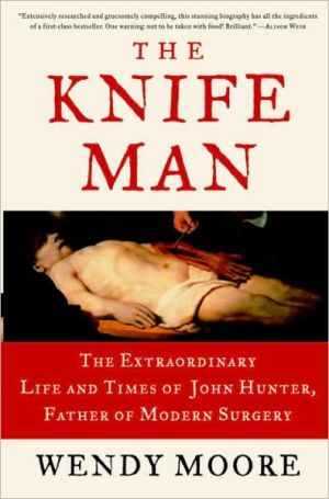 Book The Knife Man: Blood, Body Snatching, and the Birth of Modern Surgery free