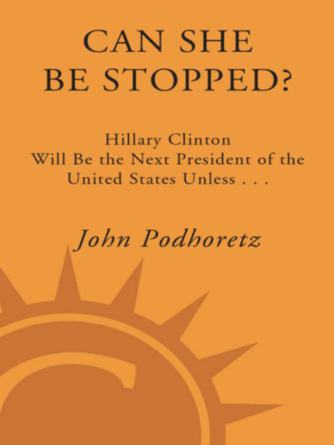 Book Can She Be Stopped?: Hillary Clinton Will Be the Next President of the United States Unless . . . free