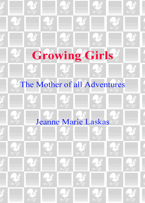 Book Growing Girls: The Mother of All Adventures free