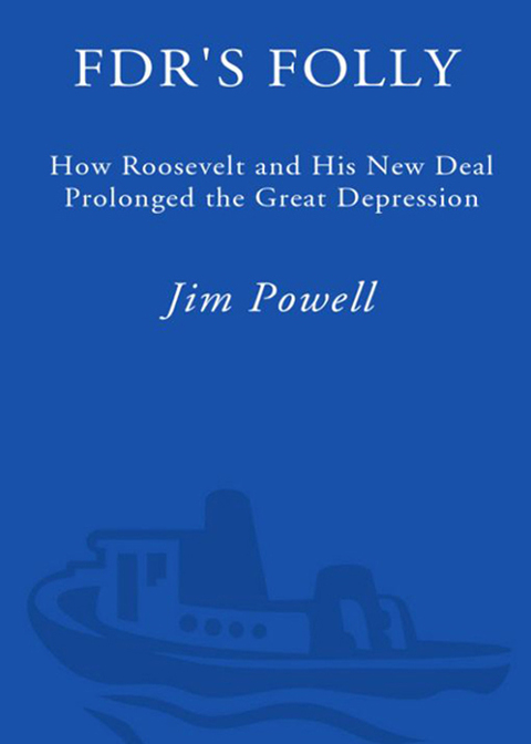Book FDR's Folly: How Roosevelt and His New Deal Prolonged the Great Depression free