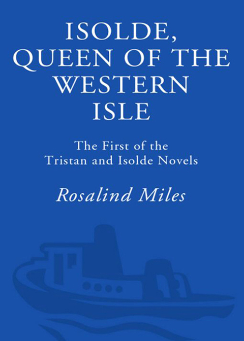 Book Isolde, Queen of the Western Isle: The First of the Tristan and Isolde Novels free