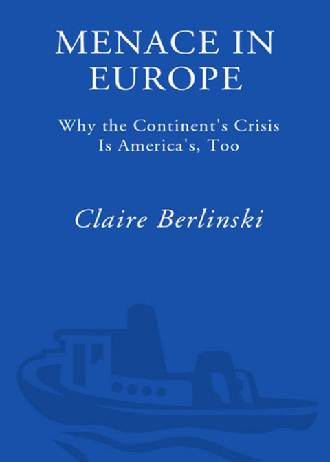 Book Menace in Europe: Why the Continent's Crisis Is America's, Too free