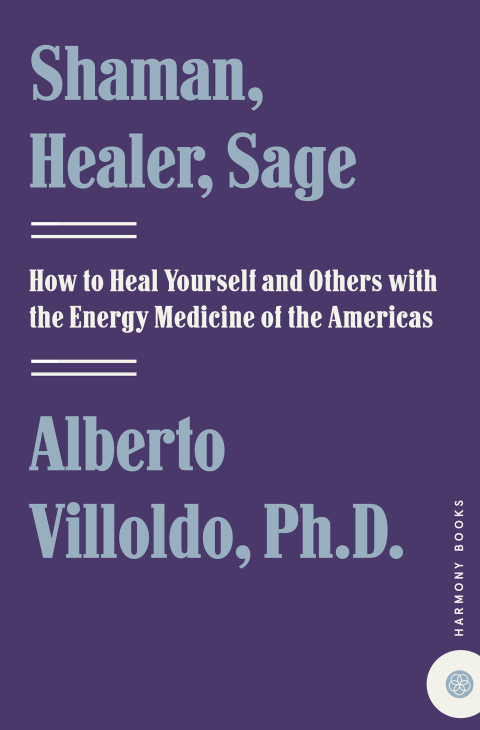 Book Shaman, Healer, Sage: How to Heal Yourself and Others with the Energy Medicine of the Americas free