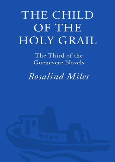 Book The Child of the Holy Grail: The Third of the Guenevere Novels free