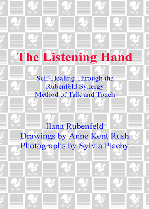 Book The Listening Hand: Self-Healing Through The Rubenfeld Synergy Method of Talk and Touch free