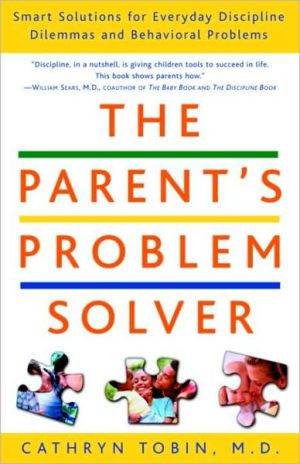 Book The Parent's Problem Solver: Smart Solutions for Everyday Discipline Dilemmas and Behavioral Problems free