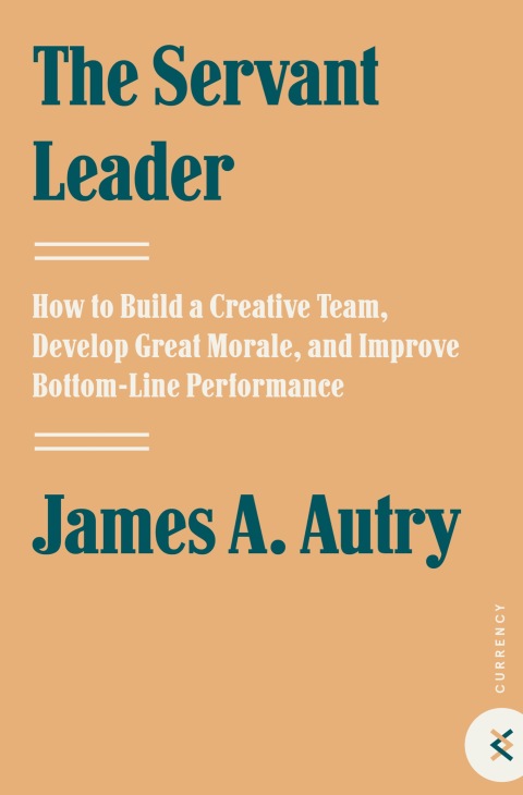Book The Servant Leader: How to Build a Creative Team, Develop Great Morale, and Improve Bottom-Line Perf ormance free