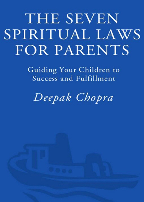 Book The Seven Spiritual Laws for Parents: Guiding Your Children to Success and Fulfillment free