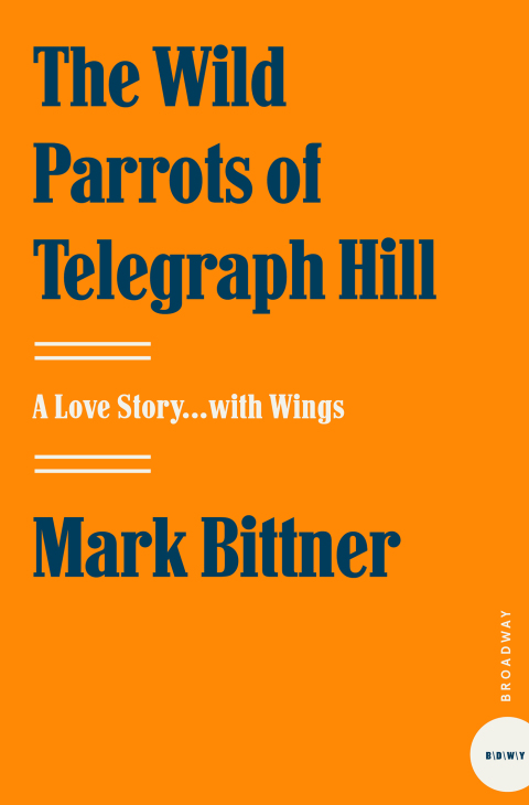 Book The Wild Parrots of Telegraph Hill free
