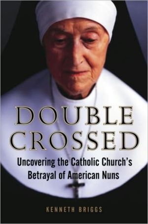 Book Double Crossed: Uncovering the Catholic Church's Betrayal of American Nuns free