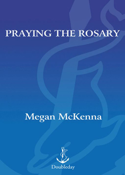 Book Praying the Rosary: A Complete Guide to the World's Most Popular Form of Prayer free
