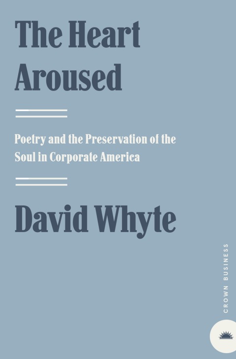 Book The Heart Aroused: Poetry and the Preservation of the Soul in Corporate America free