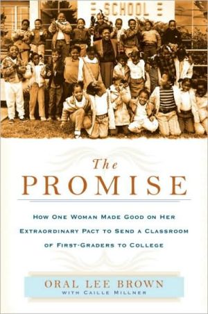 Book The Promise: How One Woman Made Good on Her Extraordinary Pact to Send a Classroom of 1st Gra ders to College free
