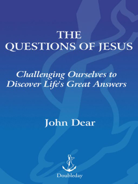 Book The Questions of Jesus: Challenging Ourselves to Discover Life's Great Answers free