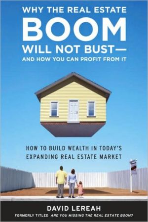 Book Why the Real Estate Boom Will Not Bust - And How You Can Profit from It free