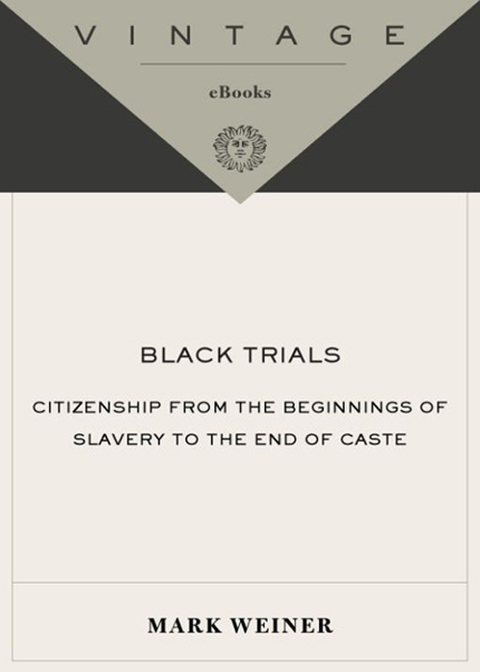 Book Black Trials: Citizenship from the Beginnings of Slavery to the End of Caste free