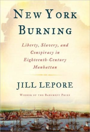 Book New York Burning: Liberty, Slavery, and Conspiracy in Eighteenth-Century Manhattan free