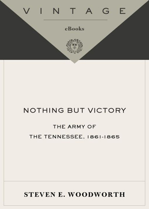 Book Nothing but Victory: The Army of the Tennessee, 1861-1865 (Vintage Civil War Library) free