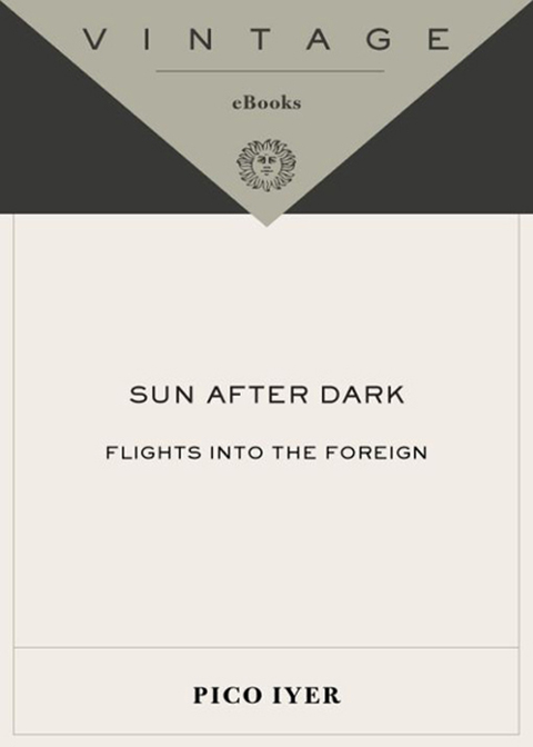 Book Sun After Dark: Flights Into the Foreign (Vintage Departures) free