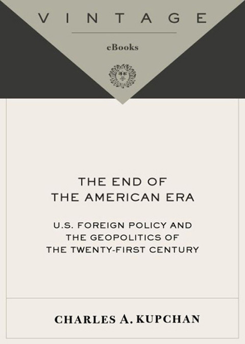 Book The End of the American Era: U.S. Foreign Policy and the Geopolitics of the Twenty-first Century free