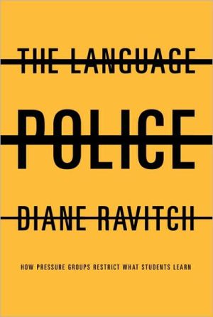 Book The Language Police: How Pressure Groups Restrict What Students Learn free