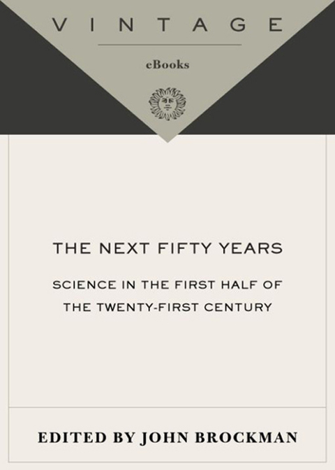 Book The Next Fifty Years: Science in the First Half of the Twenty-first Century free