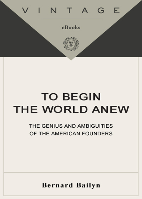 Book To Begin the World Anew: The Genius and Ambiguities of the American Founders free