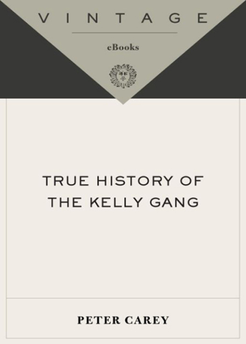 Book True History of the Kelly Gang: A Novel (Vintage International) free