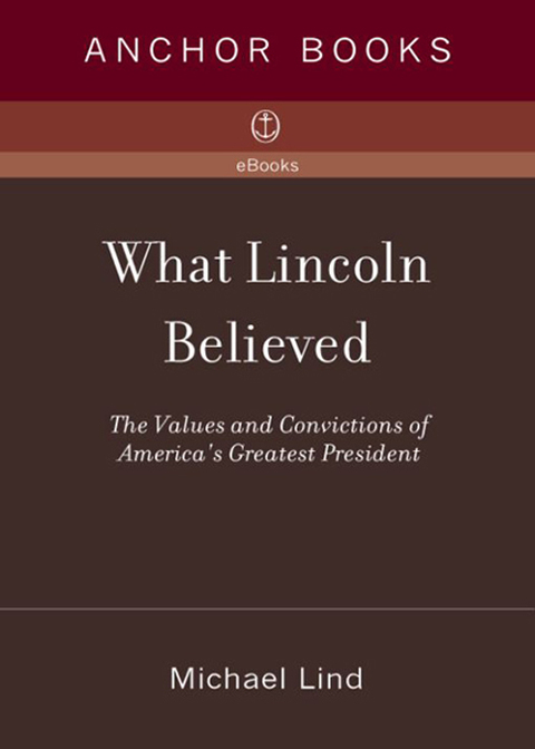 Book What Lincoln Believed: The Values and Convictions of America's Greatest President free