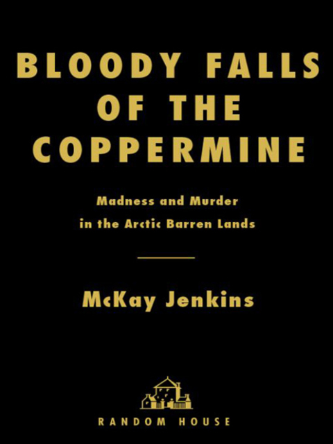 Book Bloody Falls of the Coppermine: Madness and Murder in the Arctic Barren Lands free