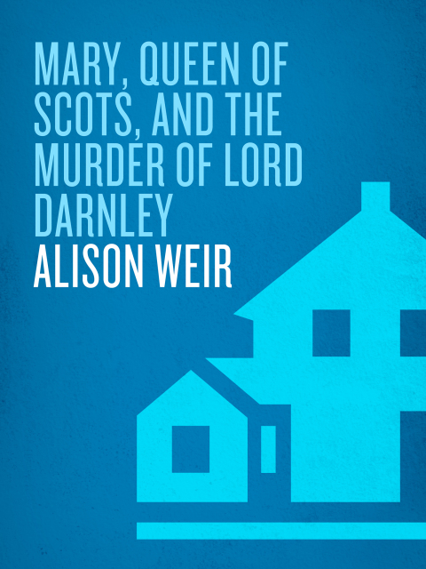 Book Mary, Queen of Scots, and the Murder of Lord Darnley free