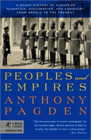 Book Peoples and Empires: A Short History of European Migration, Exploration, and Conquest, from Greece to the Present (Modern Library Chronicles Series Book 6) free