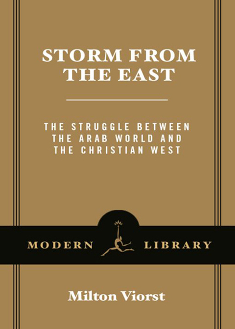 Book Storm from the East: The Struggle Between the Arab World and the Christian West (Modern Library Chronicles Series Book 24) free