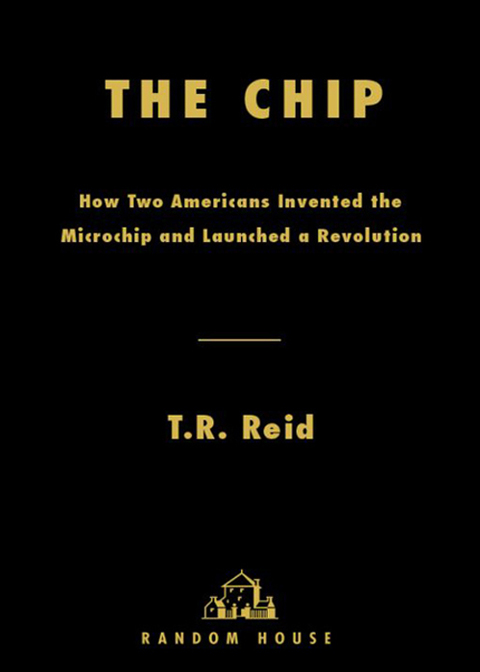 Book The Chip: How Two Americans Invented the Microchip and Launched a Revolution free