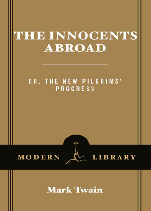 Book The Innocents Abroad: or, The New Pilgrims' Progress (Modern Library Classics) free