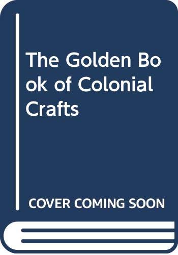 Book The Golden Book of Colonial Crafts free