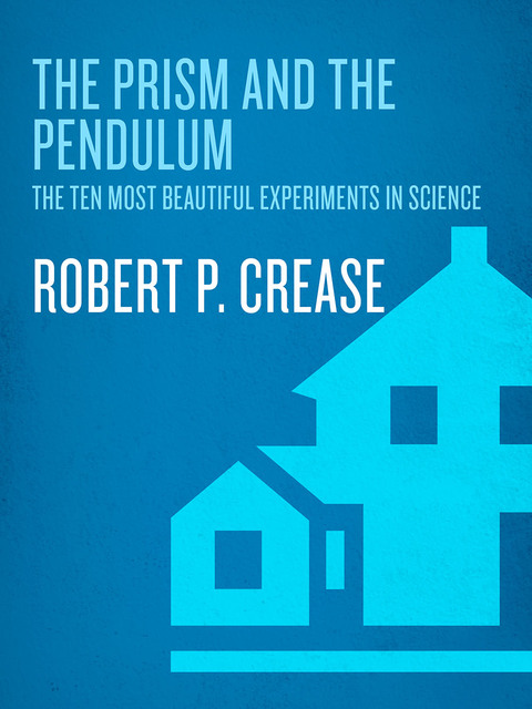 Book The Prism and the Pendulum: The Ten Most Beautiful Experiments in Science free