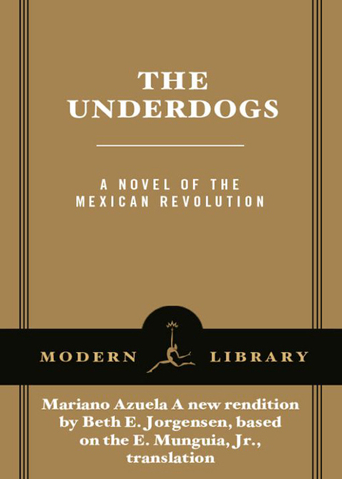 Book The Underdogs: A Novel of the Mexican Revolution (Modern Library Classics) free