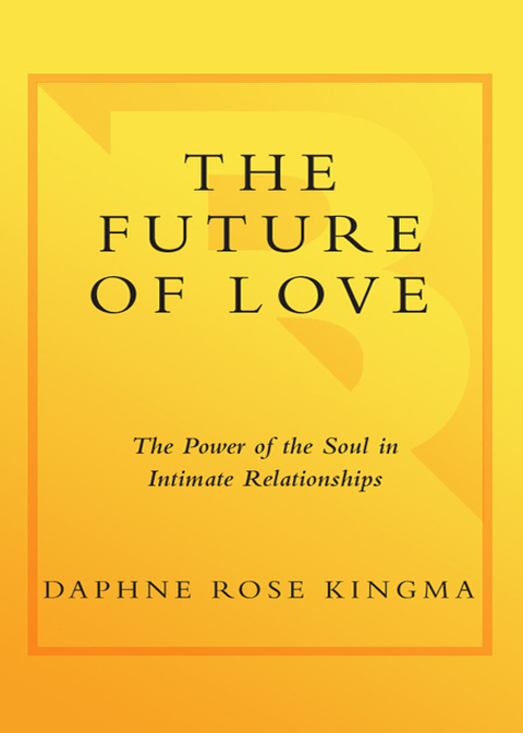 Book The Future of Love: The Power of the Soul in Intimate Relationships free