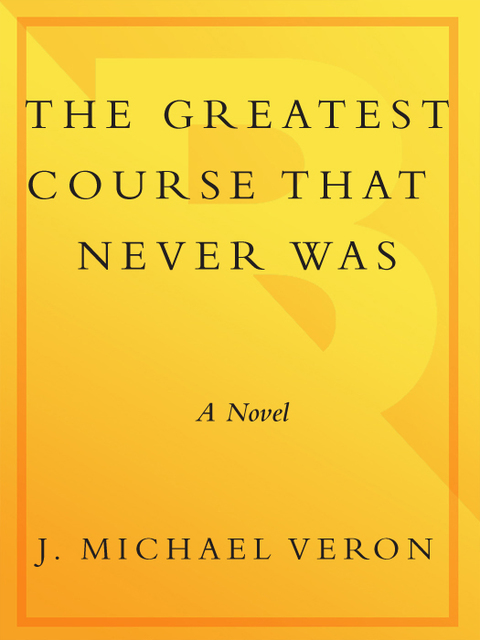 Book The Greatest Course That Never Was: A Novel free