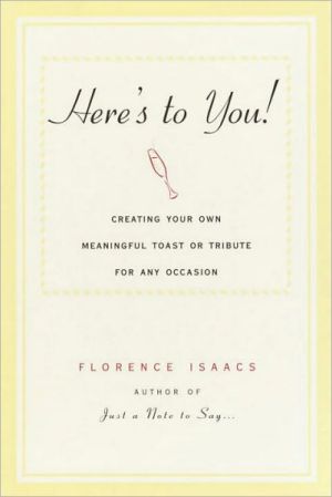 Book Here's to You!: Creating Your Own Meaningful Toast or Tribute for Any Occasion free