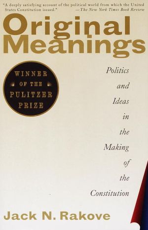 Book Original Meanings: Politics and Ideas in the Making of the Constitution free